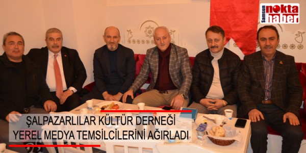 ŞALPAZARLILAR KÜLTÜR DERNEĞİ YEREL MEDYA TEMSİLCİLERİNİ AĞIRLADI